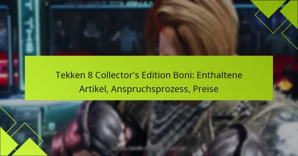Tekken 8 Collector’s Edition Boni: Enthaltene Artikel, Anspruchsprozess, Preise
