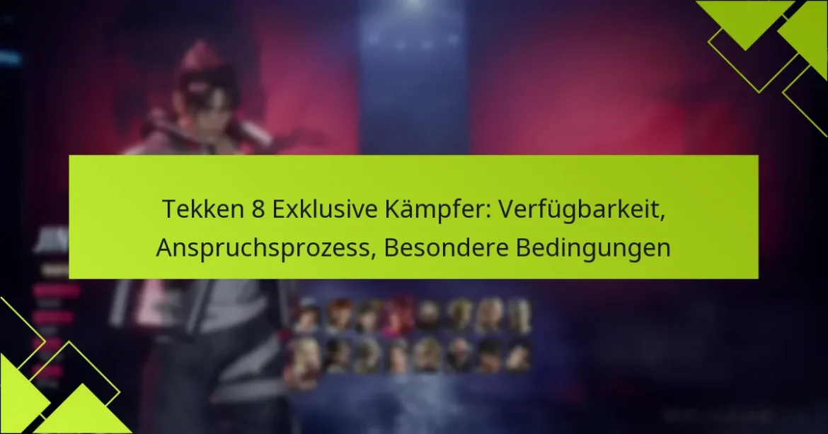 Tekken 8 Exklusive Kämpfer: Verfügbarkeit, Anspruchsprozess, Besondere Bedingungen