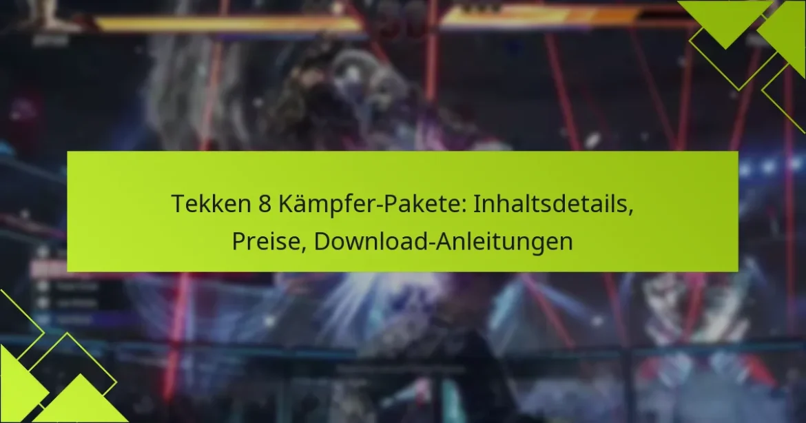 Tekken 8 Kämpfer-Pakete: Inhaltsdetails, Preise, Download-Anleitungen