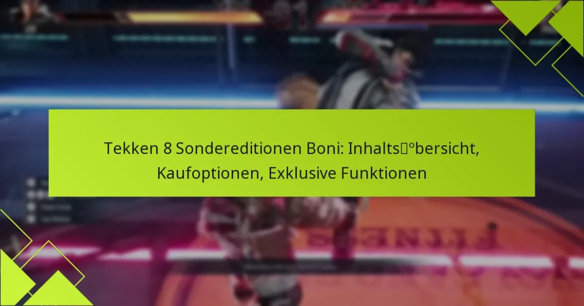 Tekken 8 Sondereditionen Boni: Inhaltsübersicht, Kaufoptionen, Exklusive Funktionen