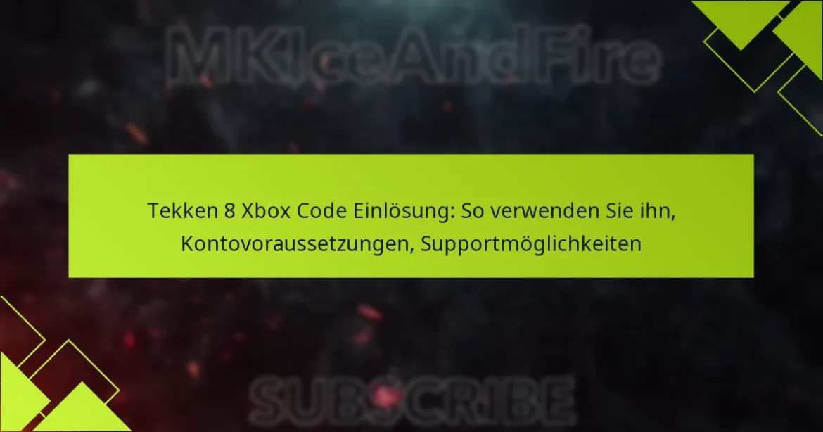 Tekken 8 Xbox Code Einlösung: So verwenden Sie ihn, Kontovoraussetzungen, Supportmöglichkeiten