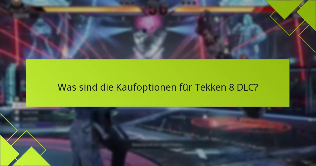 Welche Charaktere sind im Tekken 8 DLC enthalten?