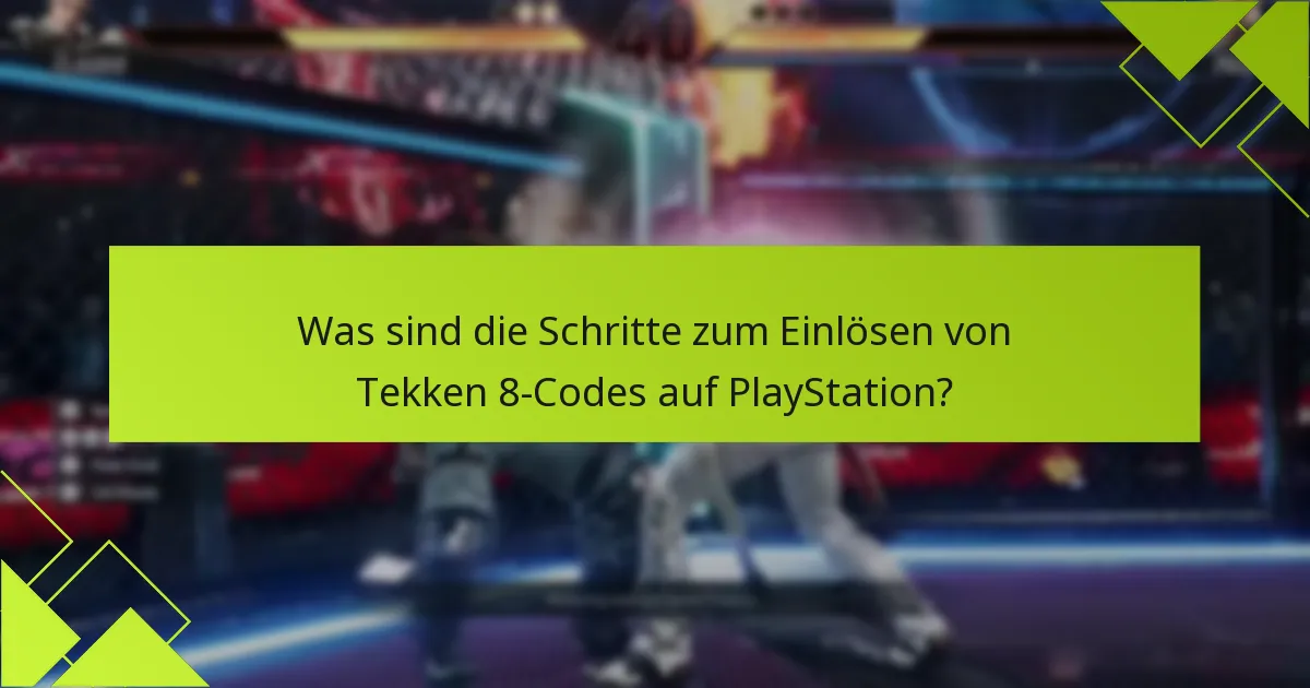 Welche Arten von Codes können für Tekken 8 eingelöst werden?