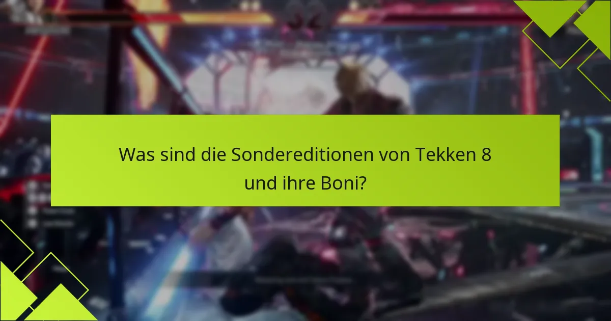 Welche Kaufoptionen gibt es für die Sondereditionen von Tekken 8?