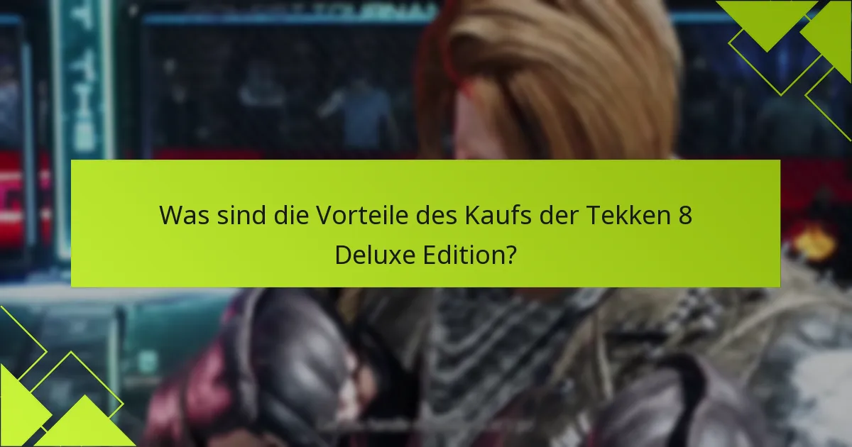 Welche exklusiven Items sind in der Tekken 8 Deluxe Edition verfügbar?