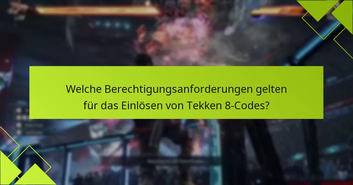 Welche häufigen Fehler treten während des Einlösungsprozesses für Tekken 8-Codes auf?