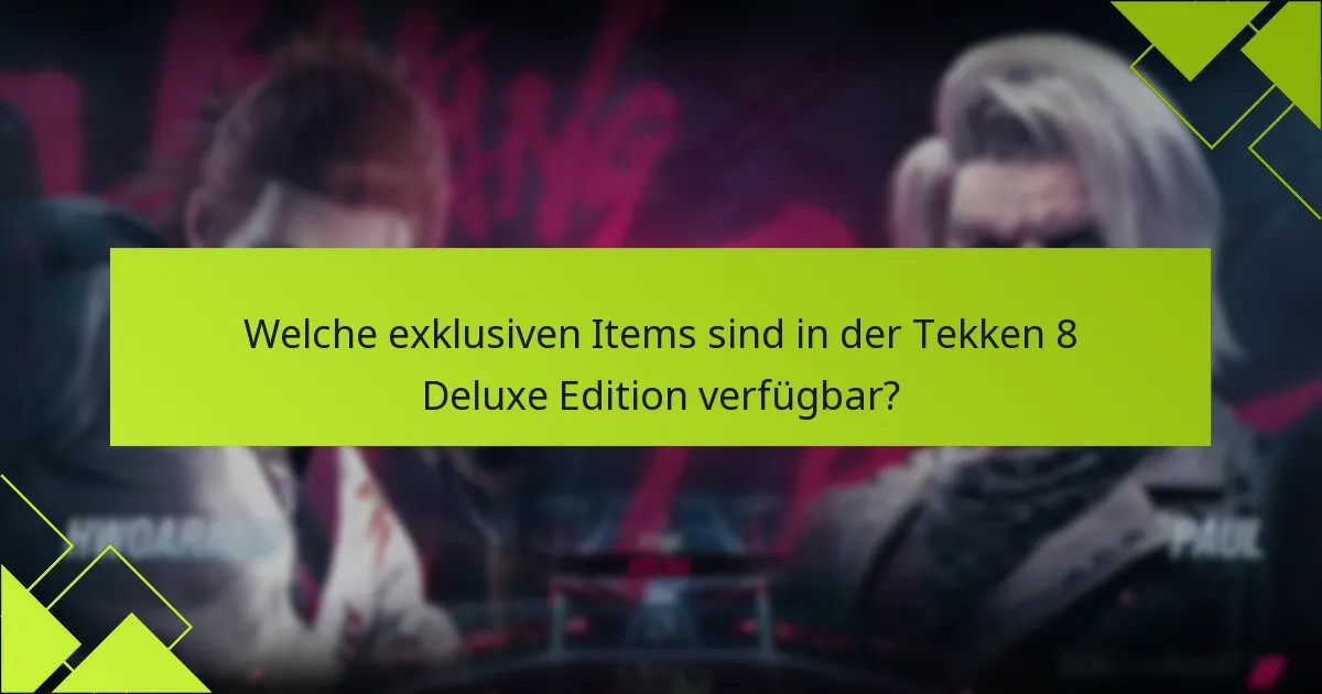 Was sind die potenziellen Nachteile der Tekken 8 Deluxe Edition?