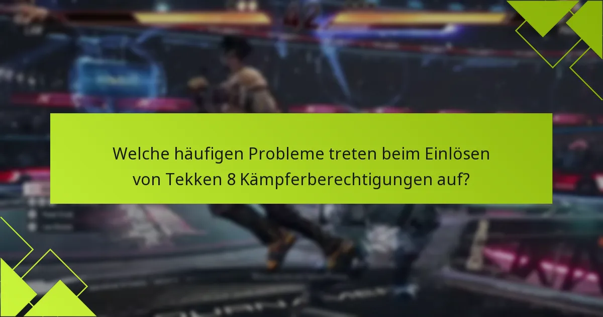 Wie können Spieler ihre Tekken 8 Kämpferberechtigungen einlösen?