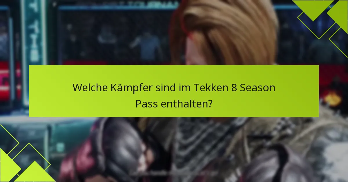 Welche zusätzlichen Inhalte sind im Tekken 8 Season Pass enthalten?