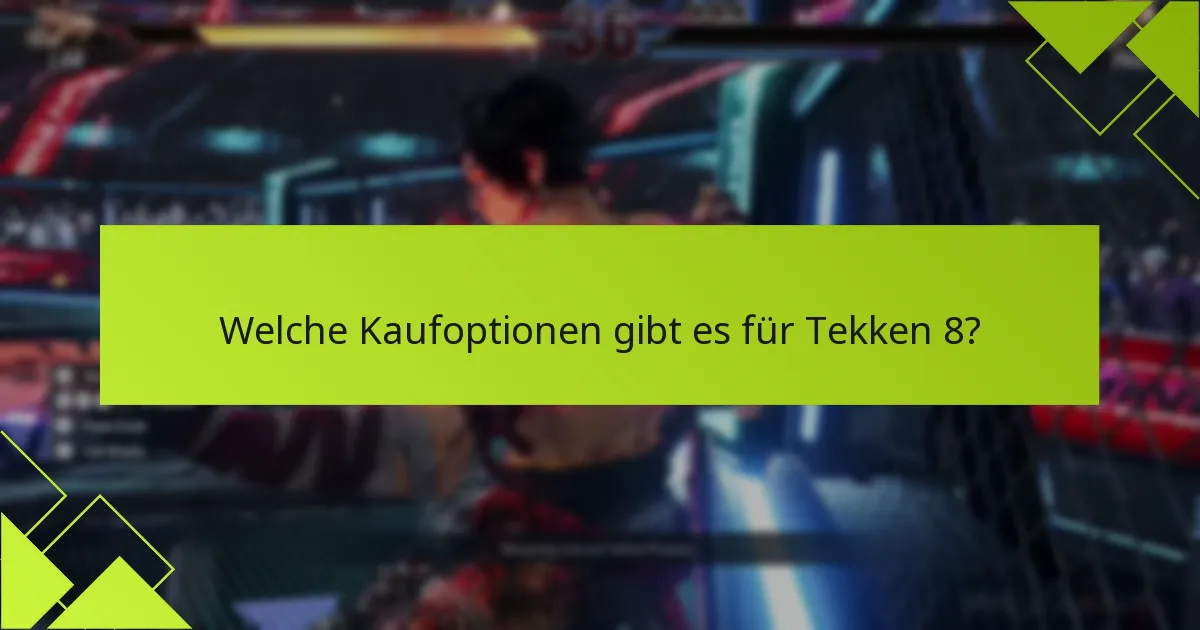 Welche Kaufoptionen gibt es für Tekken 8?
