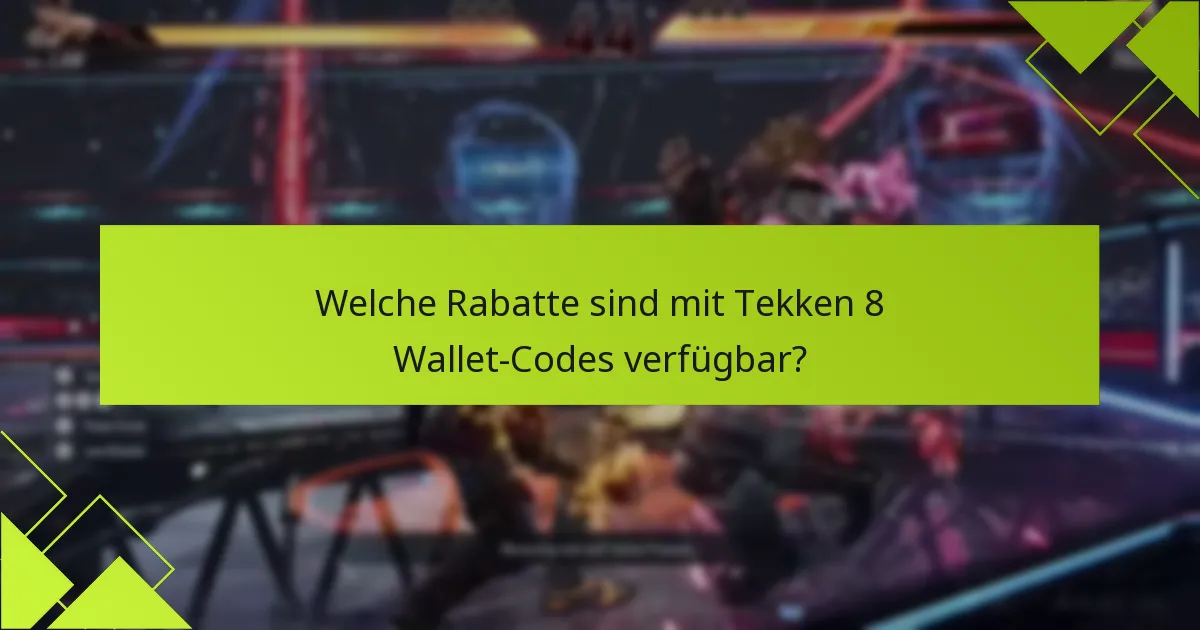 Welche Rabatte sind mit Tekken 8 Wallet-Codes verfügbar?