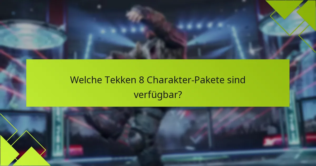 Wie verläuft der Kaufprozess für Tekken 8 Charakter-Pakete?