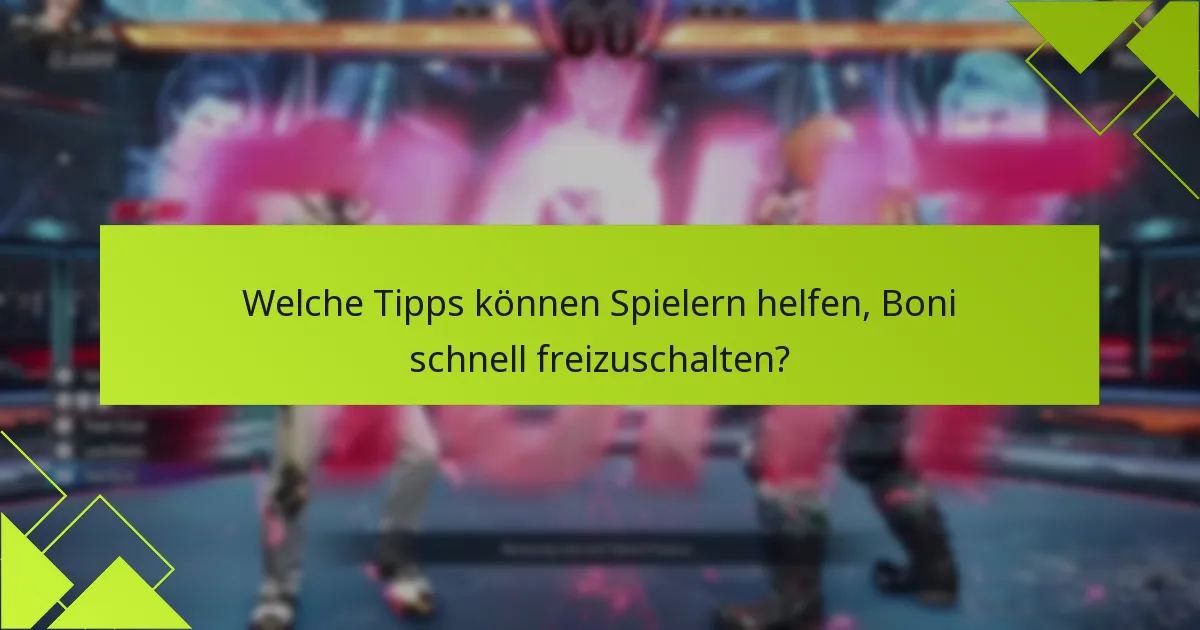 Welche Tipps können Spielern helfen, Boni schnell freizuschalten?