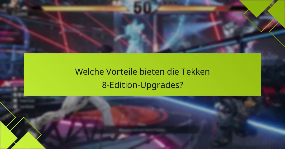 Wie schneiden die Tekken 8-Editionen im Vergleich zu früheren Versionen ab?