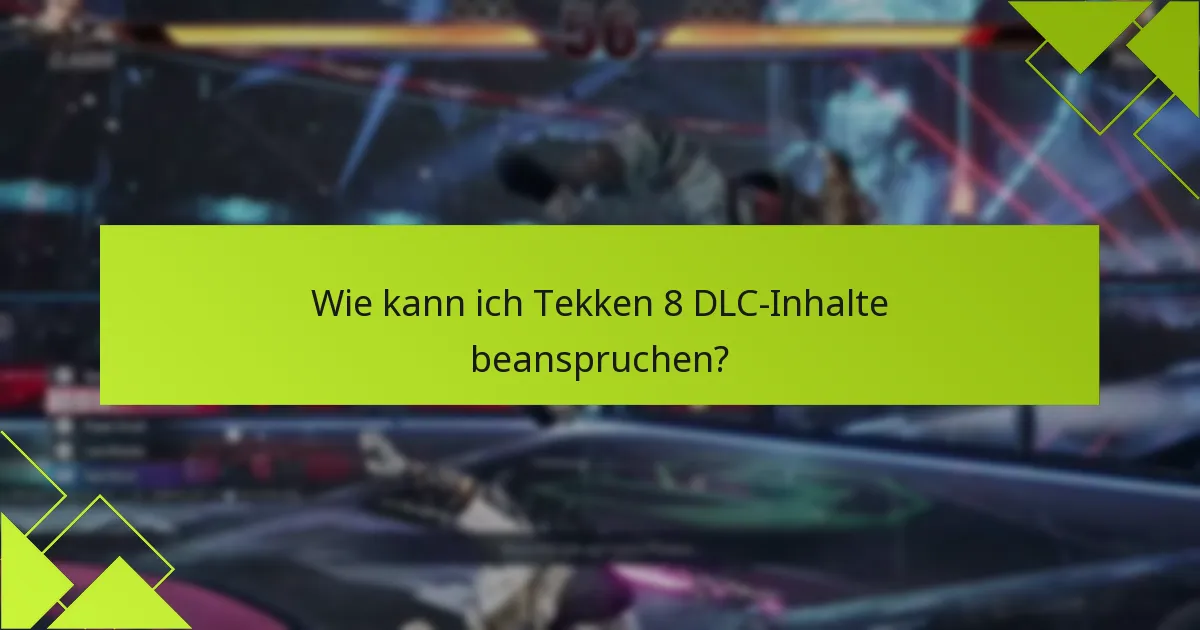 Welche zusätzlichen Inhalte sind mit dem Tekken 8 DLC verfügbar?