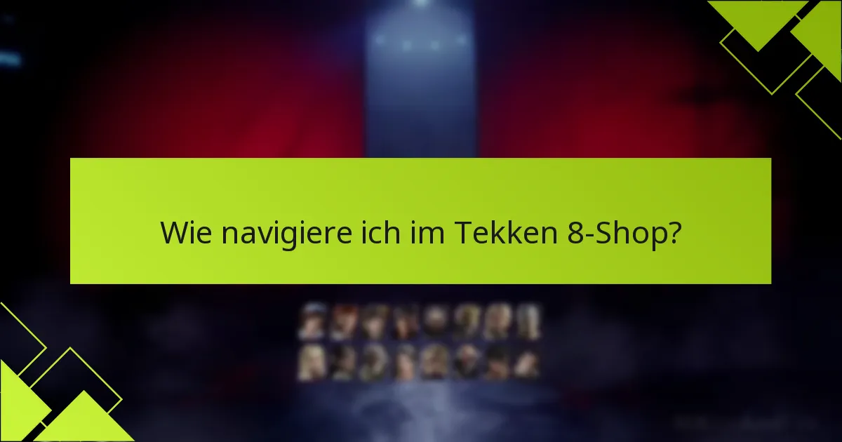 Was sollte ich beachten, bevor ich einen Kauf im Tekken 8-Shop tätige?