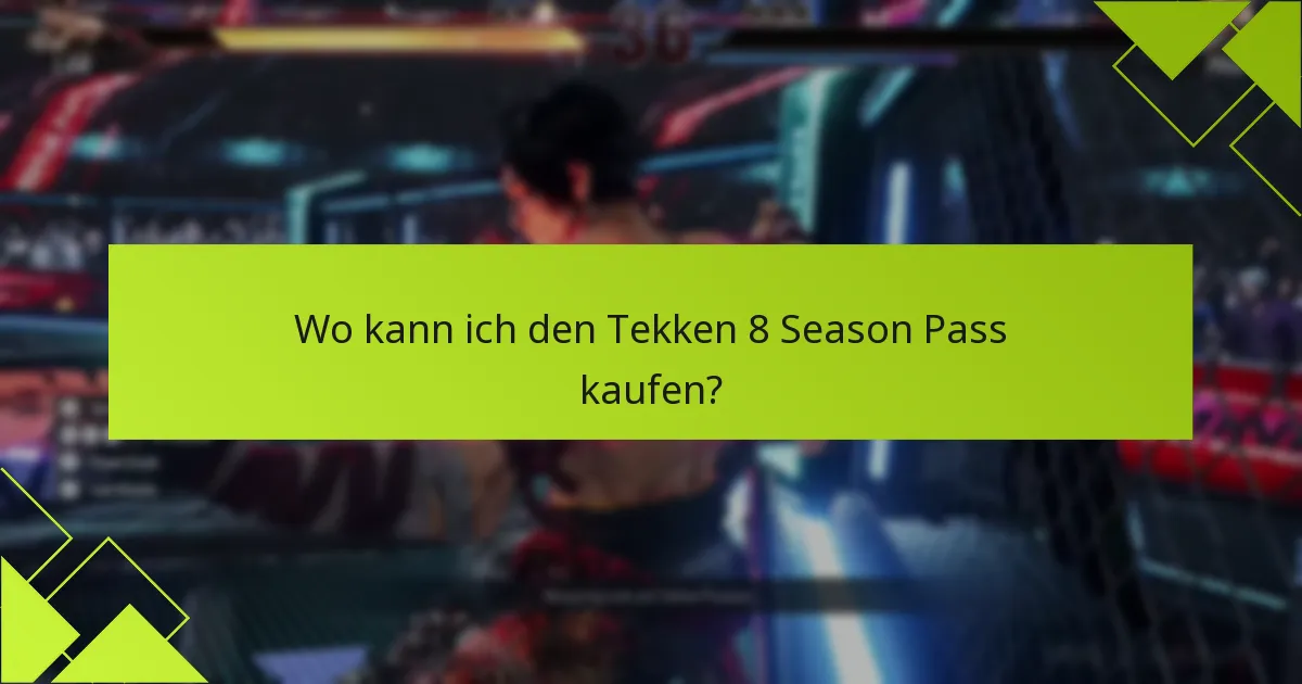 Welche Vorteile bietet der Kauf des Tekken 8 Season Pass?